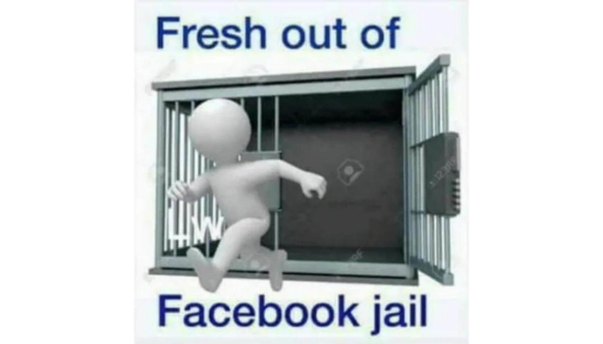 Out of Facebook jail meme