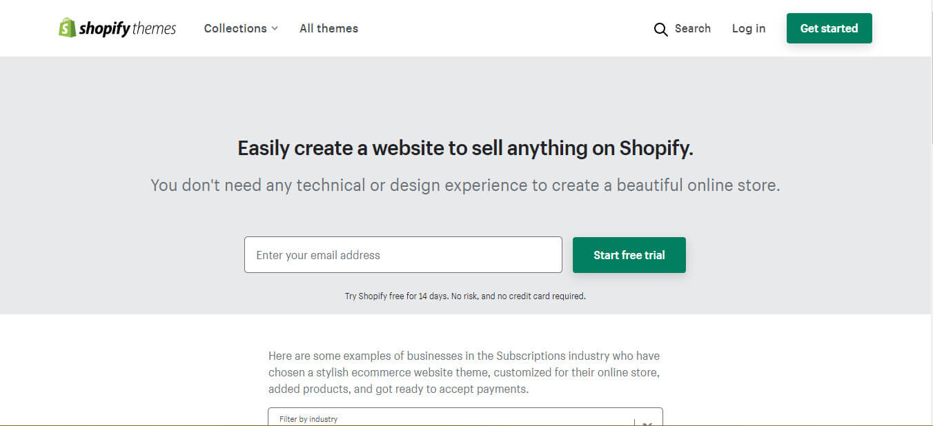 Shopify Theme Store provides you with themes having the best integration and functionality.