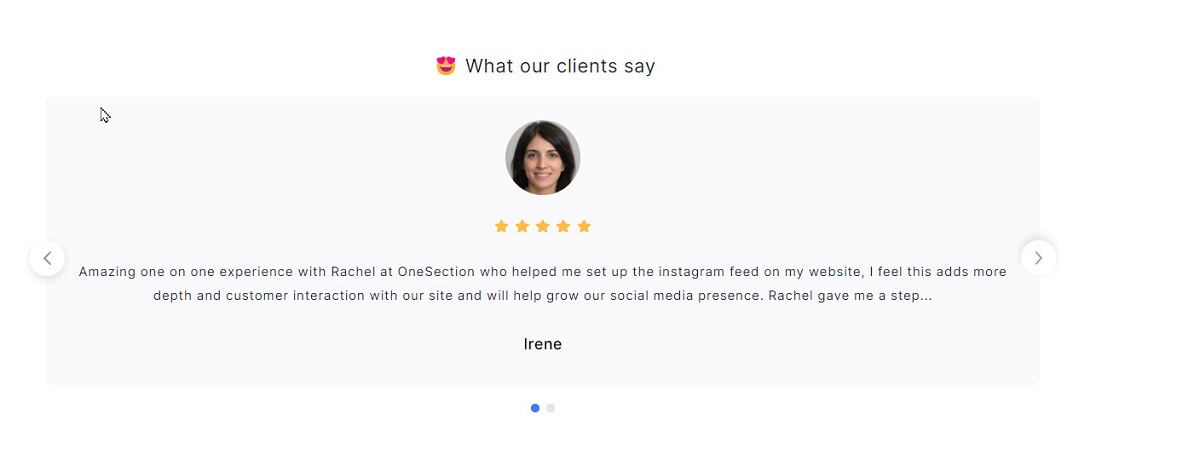 The “Testimonial Slider” feature provided by OneSection allows you to collect and display your best-performing testimonials 