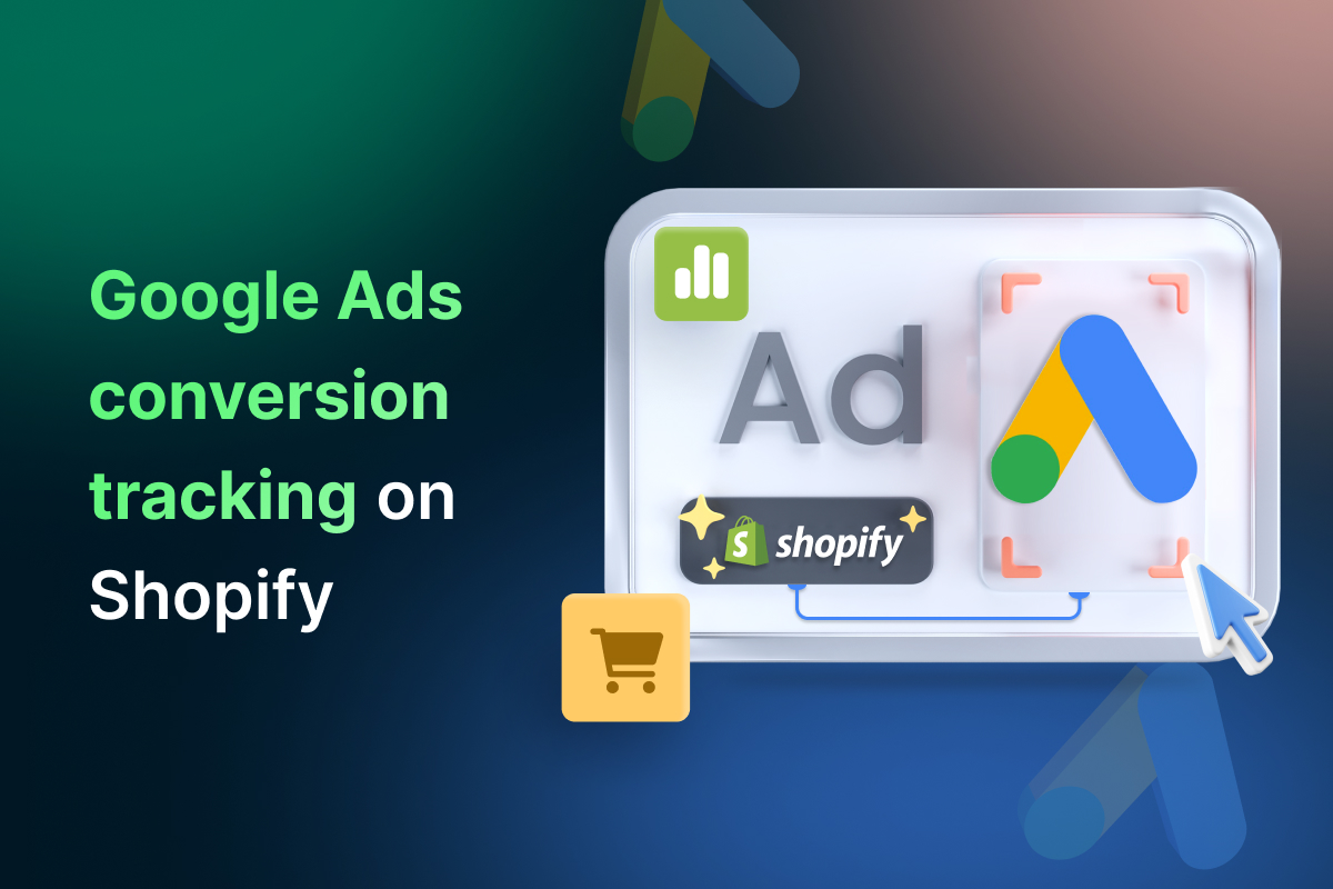 How To Set Up Google Ads Conversion Tracking In Shopify A To Z Guide 