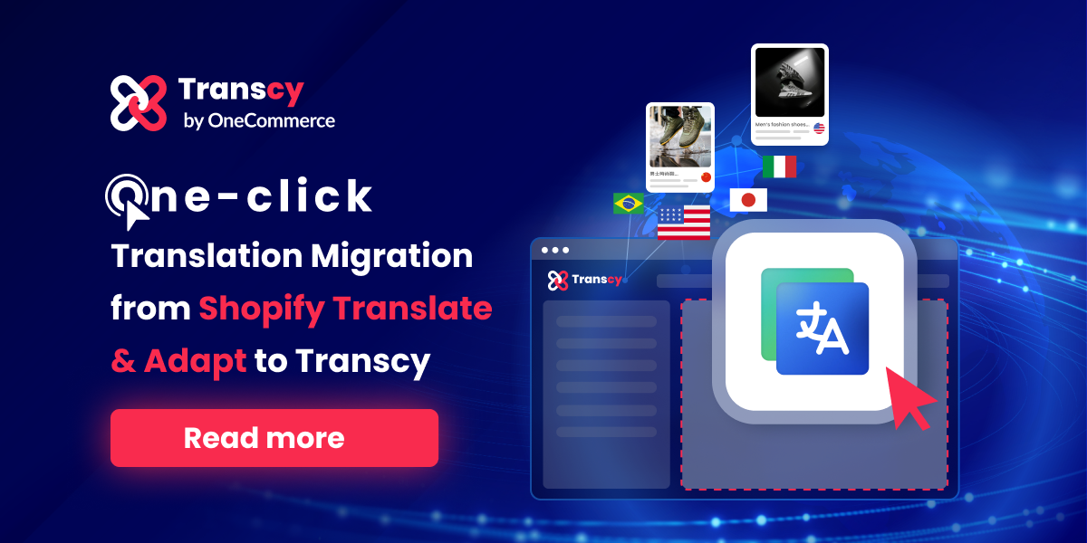 Transcy V4.26: Move Shopify Translate & Adapt Translation to Transcy in 1 Click